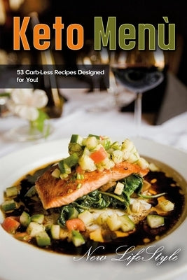 Keto Menu: 53 Carb-Less Recipes Designed for You! by Lifestyle, New