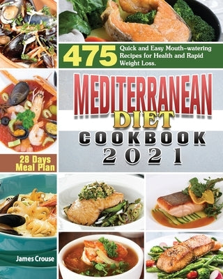 Mediterranean Diet Cookbook 2021 by Crouse, James