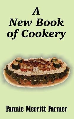 A New Book of Cookery by Farmer, Fannie Merritt
