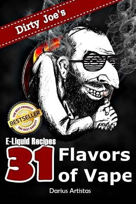 E-Liquid Recipes: 31 Flavors of Vape. (Dirty Joe&
