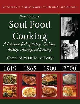 New Century Soul Food Cooking: An Experience in African America Heritage and Culture by Perry, M. V.