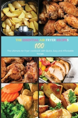 The Essential Air Fryer Cookbook: The Ultimate Air Fryer Cookbook with Quck, Easy and Affordable Recipe by Smith, Marisa