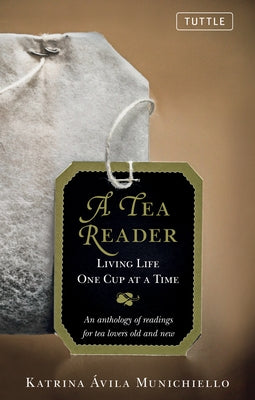 A Tea Reader: Living Life One Cup at a Time by Munichiello, Katrina Avila