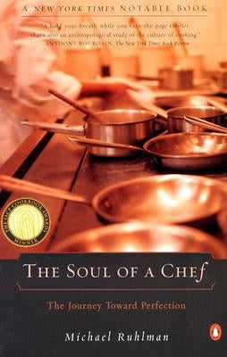 The Soul of a Chef: The Journey Toward Perfection by Ruhlman, Michael