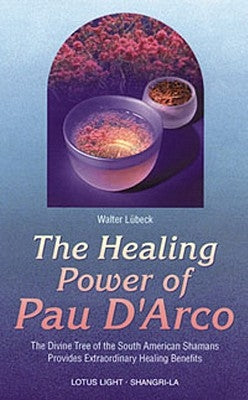 Healing Power of Pau d'Arco by Luebeck, Walter