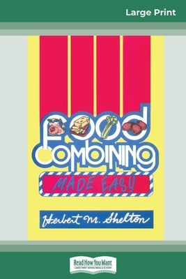 Food Combining Made Easy: Third Edition (16pt Large Print Edition) by Shelton, Herbert M.