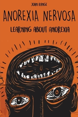 Anorexia Nervosa: Learning about Anorexia by Range, John