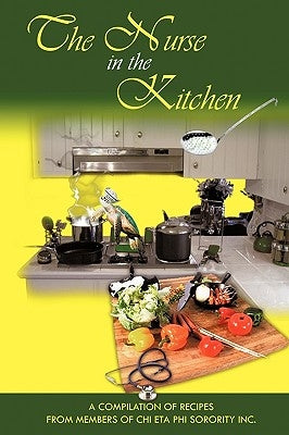 The Nurse in the Kitchen by Members of Chi Eta Phi Sorority Inc, Of