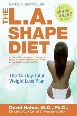 The L.A. Shape Diet: The 14-Day Total Weight-Loss Plan by Heber, David