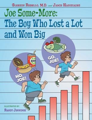 Joe Some-More: The Boy Who Lost a Lot and Won Big by Rebello MD, Gleeson