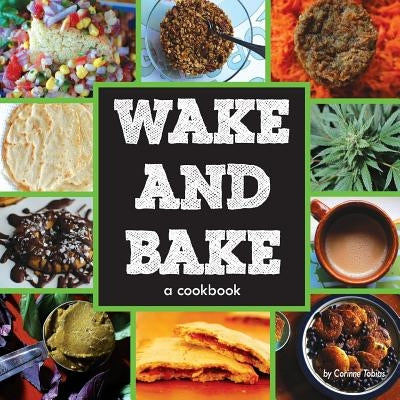 Wake & Bake: a cookbook by Kolinski, Aja