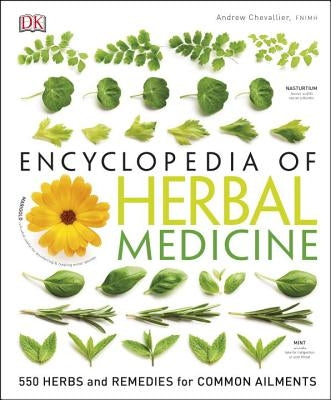 Ency of Herbal Medicine 3/E: 550 Herbs and Remedies for Common Ailments by Chevallier, Andrew