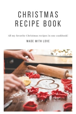 Christmas Recipe Book: All my favorite christmas recipes in one cookbook! Personalized recipe books. Great gift idea. by Studio, Bibicreative