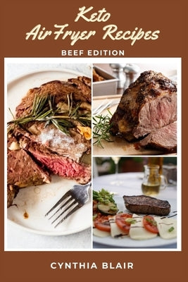 Keto air fryer recipes: Beef edition by Blair, Cynthia