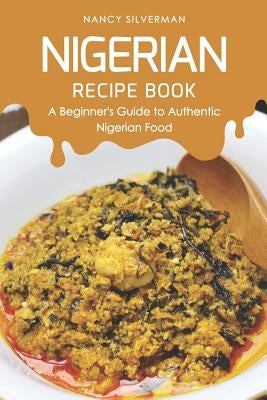 Nigerian Recipe Book: A Beginner&