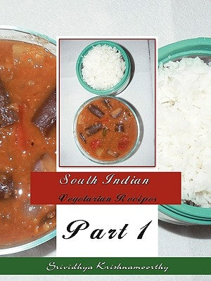 South Indian Vegetarian Recipes: Part 1 by Krishnamoorthy, Srividhya