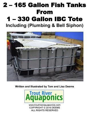 2 - 165 gallon Fish Tanks from 1 - 330 gallon IBC Tote by Deems, Lisa P.