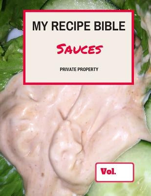 My Recipe Bible - Sauces: Private Property by Mueller, Matthias