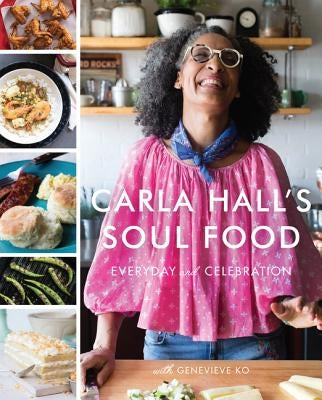 Carla Hall's Soul Food: Everyday and Celebration by Hall, Carla