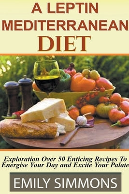 Leptin Mediterranean Diet by Simmons, Emily