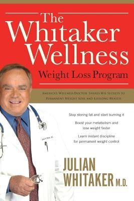 The Whitaker Wellness Weight Loss Program by Whitaker, Julian