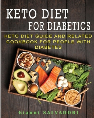 Keto Diet for Diabetics: Keto Diet Guide and Related Cookbook for People with Diabetes by Salvadori, Gianni