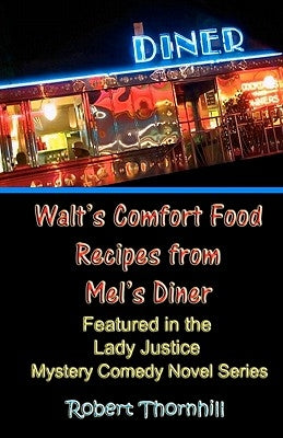 Walt's Comfort Food Recipes From Mel's Diner by Thornhill, Robert