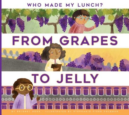 From Grapes to Jelly by Heos, Bridget