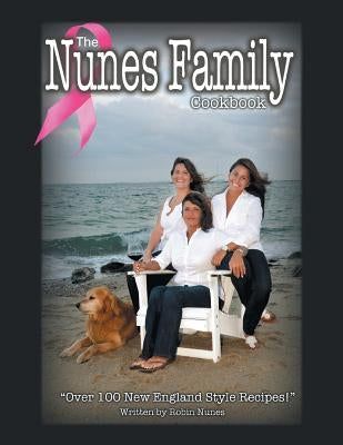The Nunes Family Cookbook by Nunes, Robin