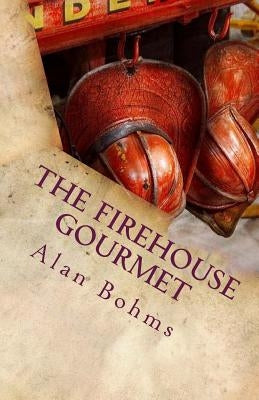 The FireHouse Gourmet: 101 Crockpot Recipes by Bohms, Alan