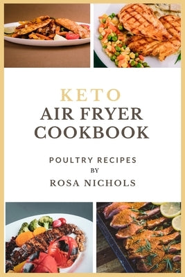 Keto air fryer cookbook: Poultry recipes by Nichols, Rosa