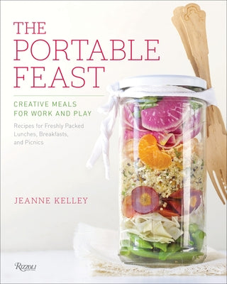 The Portable Feast: Creative Meals for Work and Play by Kelley, Jeanne