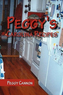 Peggy's Carolina Recipes by Cannon, Peggy