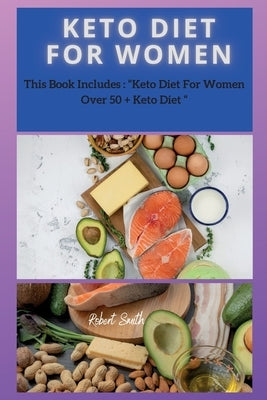 Keto Diet for Women: The Ultimate Guide to Ketogenic for Rapid Weight Loss and feeling well by Smith, Robert