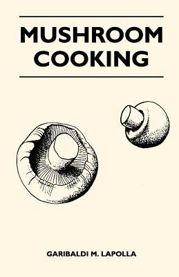 Mushroom Cooking by Lapolla, Garibaldi M.