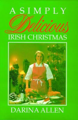 A Simply Delicious Irish Christmas by Allen, Darina