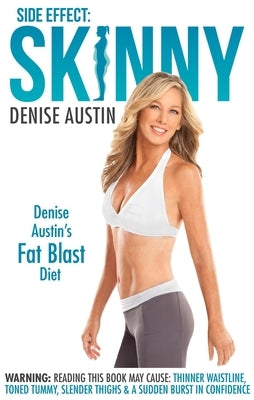 Side Effect: Skinny: Denise Austin's Fat-Blast Diet by Austin, Denise