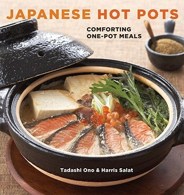 Japanese Hot Pots: Comforting One-Pot Meals [A Cookbook] by Ono, Tadashi