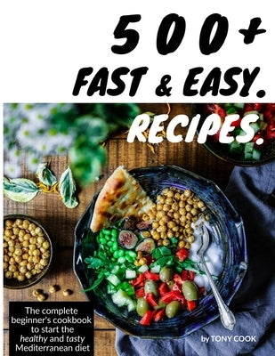 500+ Fast and Easy Recipes by Cook, Tony