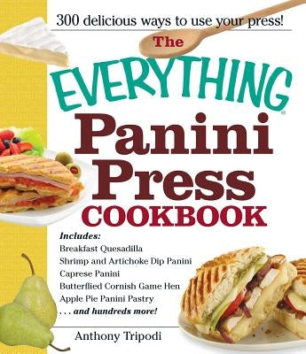 The Everything Panini Press Cookbook by Tripodi, Anthony
