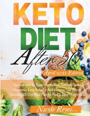 Keto Diet After 50: - The Complete Guide to Ketogenic Diet for Women and Man Over 50. - Tips and trick To Reset Metabolism, Naturally Bala by Nicole Reyes