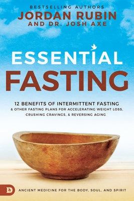 Essential Fasting: 12 Benefits of Intermittent Fasting and Other Fasting Plans for Accelerating Weight Loss, Crushing Cravings, and Rever by Rubin, Jordan