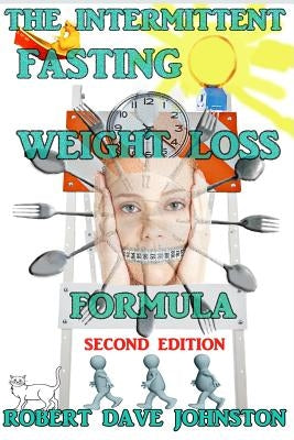 The Intermittent Fasting Weight Loss Formula by Johnston, Robert Dave