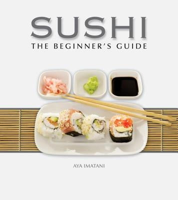 Sushi: The Beginner's Guide by Imatani, Aya