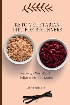 Keto Vegetarian Diet for Beginners: Lose Weight Naturally with Delicious Low-Carb Recipes by Bellisario, Lauren