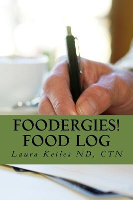 Foodergies! Food Log by Keiles, Nd Laura