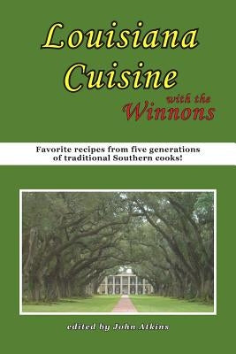 Louisiana Cuisine: With the Winnons by Atkins, John