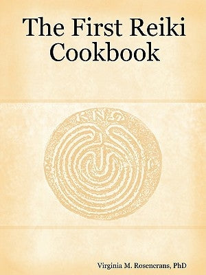 The First Reiki Cookbook by Rosencrans, Phd Virginia M.