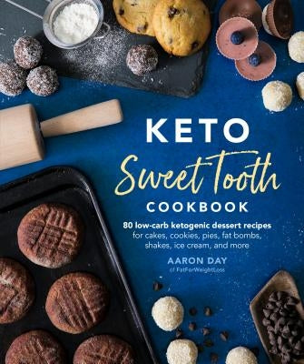 Keto Sweet Tooth Cookbook: 80 Low-Carb Ketogenic Dessert Recipes for Cakes, Cookies, Pies, Fat Bombs, Shakes, Ice Cream, and More by Day, Aaron