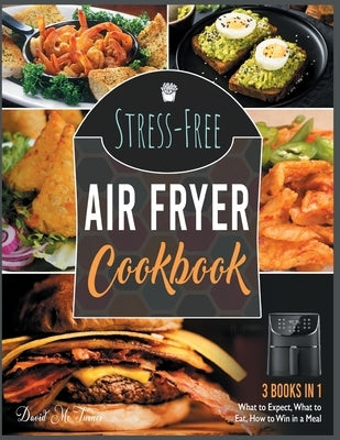 Stress-Free Air Fryer Cookbook [3 IN 1]: What to Expect, What to Eat, How to Win in a Meal by McTurner, David